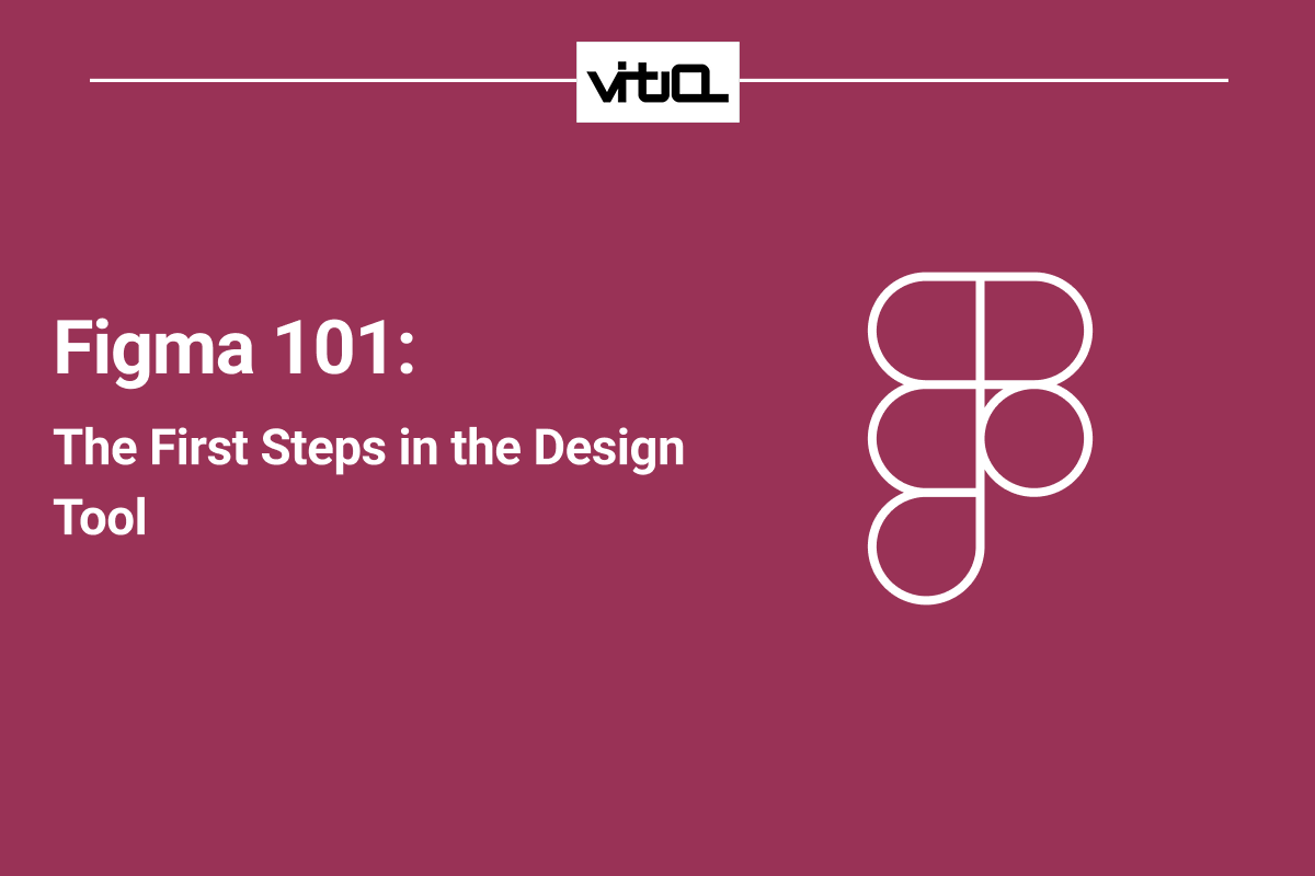 Figma 101: The First Steps in the Design Tool